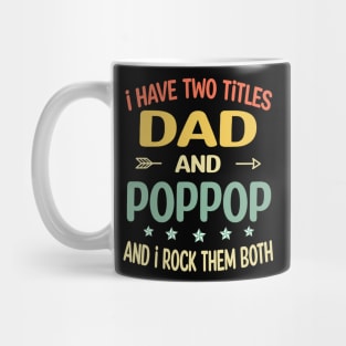 Poppop - i have two titles dad and Poppop Mug
